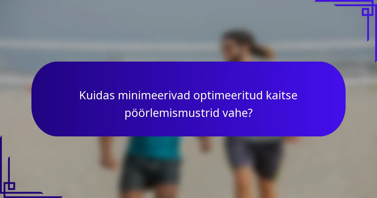 Kuidas minimeerivad optimeeritud kaitse pöörlemismustrid vahe?