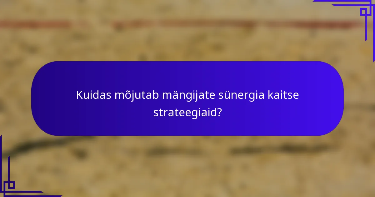 Kuidas mõjutab mängijate sünergia kaitse strateegiaid?