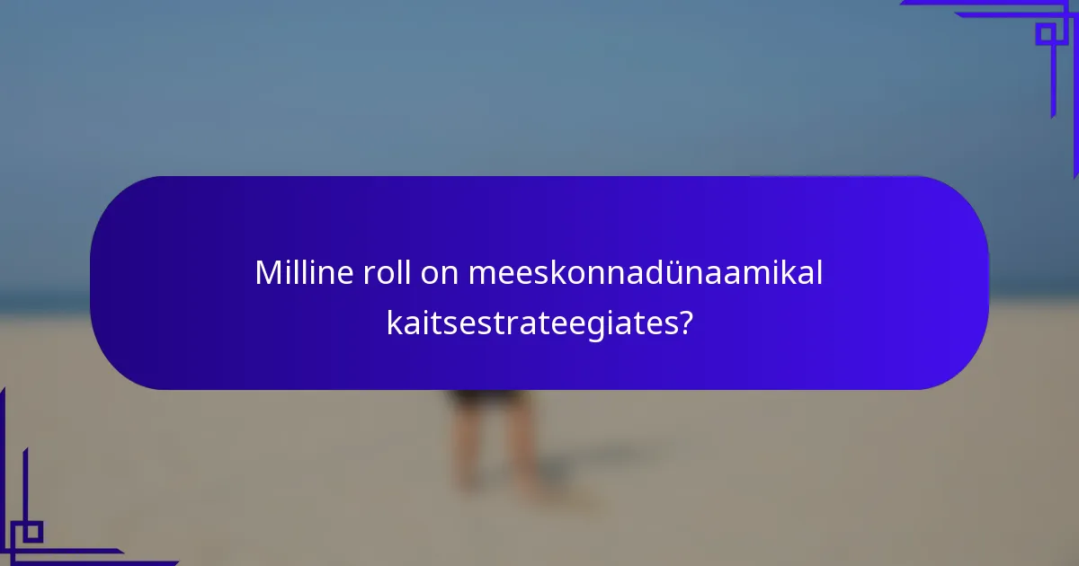 Milline roll on meeskonnadünaamikal kaitsestrateegiates?