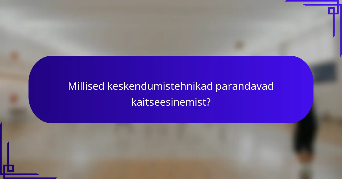 Millised keskendumistehnikad parandavad kaitseesinemist?