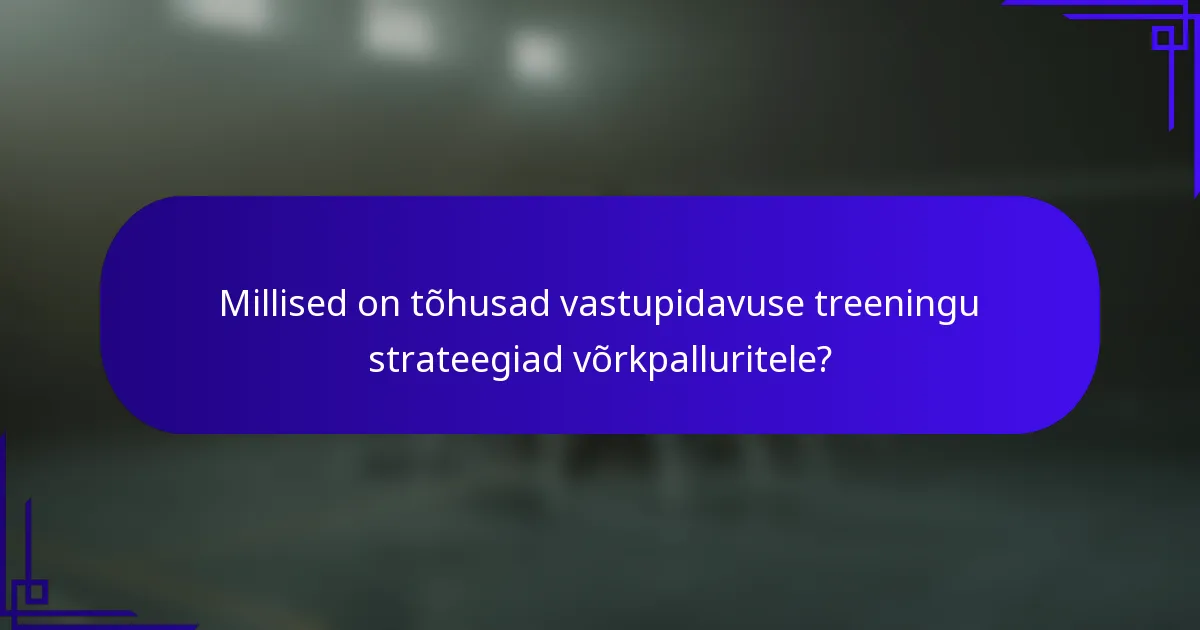 Millised on tõhusad vastupidavuse treeningu strateegiad võrkpalluritele?