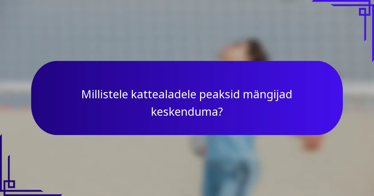 Millistele kattealadele peaksid mängijad keskenduma?