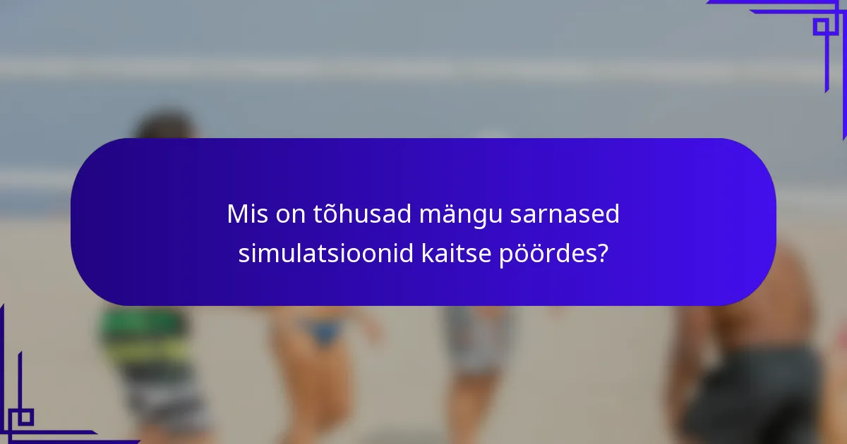 Mis on tõhusad mängu sarnased simulatsioonid kaitse pöördes?